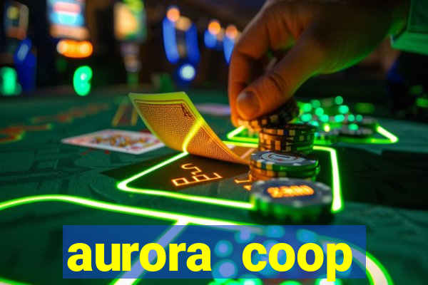 aurora coop trabalhe conosco